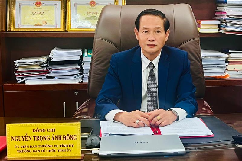 Trưởng Ban Tổ chức Tỉnh ủy - Đồng chí Nguyễn Trọng Ánh Đông